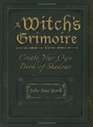 A Witch's Grimoire Create Your Own Book of Shadows