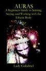 Auras A Beginners Guide to Sensing Seeing and Working with the Etheric Body