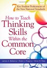 How to Teach Thinking Skills Within the Common Core 7 Key Student Proficiencies of the New National Standards