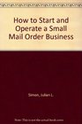 How to Start and Operate a MailOrder Business