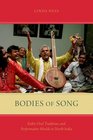 Bodies of Song Kabir Oral Traditions and Performative Worlds in North India