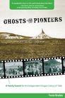 Ghosts of the Pioneers A Family Search for the Independent Oregon Colony of 1844