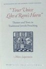 Your Voice Like a Ram's Horn Themes and Texts in Traditional Jewish Preaching