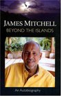 Autobiography of Sir James Mitchell: Beyond the Islands