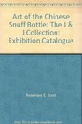 Art of the Chinese Snuff Bottle The J  J Collection Exhibition Catalogue