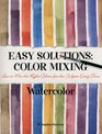 Easy Solutions Color Mixing  How to Mix the Right Colors for the Subject Every Time  Watercolor