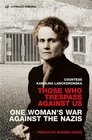Those Who Trespass Against Us One Woman's War Against the Nazis