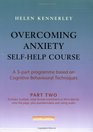 Overcoming Anxiety Selfhelp Course Part 2 A 3part Programme Based on Cognitive Behavioural Techniques