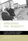 Spreading the Burden A Review of Policies to Disperse AsylumSeekers and Refugees