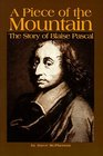 A Piece of the Mountain The Story of Blaise Pascal