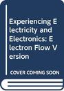 Experiencing Electricity and Electronics Electron Flow Version