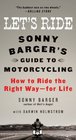 Let's Ride Sonny Barger's Guide to Motorcycling