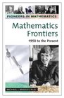 Mathematics Frontiers 1950 to the Present