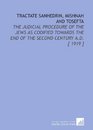 Tractate Sanhedrin Mishnah and Tosefta The Judicial Procedure of the Jews as Codified Towards the End of the Second Century aD
