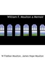 William F Moulton a Memoir