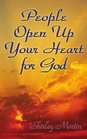 People Open Up Your Heart for God