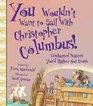 You Wouldn't Want to Sail With Christopher Columbus Uncharted Waters You'd Rather Not Cross