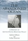 The Abandoned Ocean A History of United States Maritime Policy