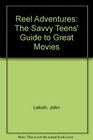 Reel Adventures The Savvy Teens' Guide To Great Movies