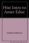 Hist Intro to Amer Educ