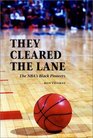 They Cleared the Lane: The Nba's Black Pioneers