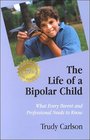 The Life of a Bipolar Child  What Every Parent and Professional Needs to Know