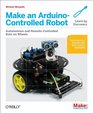 Make an ArduinoControlled Robot