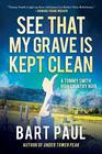 See That My Grave Is Kept Clean A Tommy Smith High Country Noir Book Three
