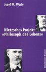 Nietzsches Projekt ' Philosoph des Lebens'