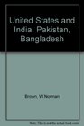 The United States and India Pakistan Bangladesh