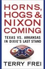 Horns Hogs and Nixon Coming Texas vs Arkansas in Dixie's Last Stand