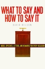 What to Say and How to Say It Model Speeches Letters and Remarks for Every Occasion