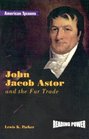 John Jacob Astor And the Fur Trade