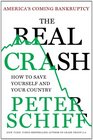 The Real Crash America's Coming BankruptcyHow to Save Yourself and Your Country