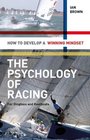 The Psychology of Sailing for Dinghies and Keelboats How to Develop a Winning Mindset