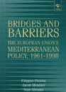 Bridges and Barriers  The European Union's Mediterranean Policy 1961  1998
