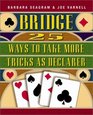 Bridge 25 Ways to Take More Tricks As Declarer