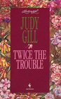 Twice the Trouble (Loveswept, No 747)