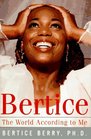 BERTICE : The World According to Me