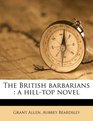 The British barbarians a hilltop novel
