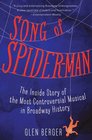 Song of SpiderMan The Inside Story of the Most Controversial Musical in Broadway History