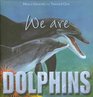 We Are Dolphins