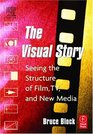 The Visual Story Seeing the Structure of Film TV and New Media
