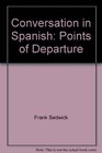 Conversation in Spanish Points of Departure