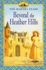 Beyond the Heather Hills (Little House the Martha Years (Prebound))