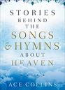 Stories behind the Songs and Hymns about Heaven