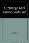 Strategy and ethnocentrism