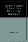 Teacher Friendly Guide to Using Micros in the Classroom