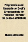 Programmes and Itineraries of Cook's Arrangements for Palestine Tours for the Season of 188889