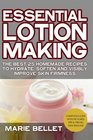 Essential Lotion Making The Best 25 Homemade Recipes To Hydrate Soften And Visibly Improve Skin Firmness